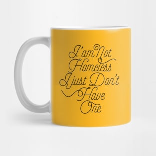 I'am Not Homeless Mug